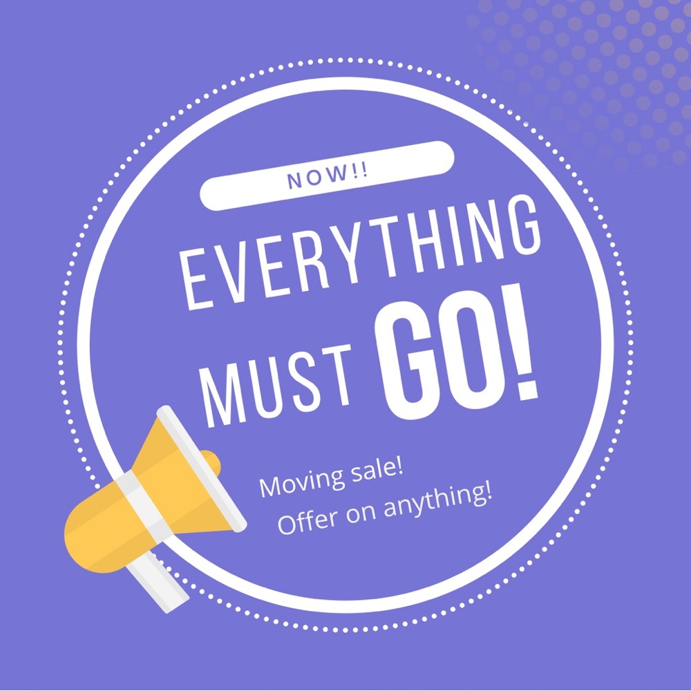 Moving sale!! Everything must go!!!